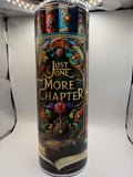 Just One More Chapter 20oz Skinny Tumbler